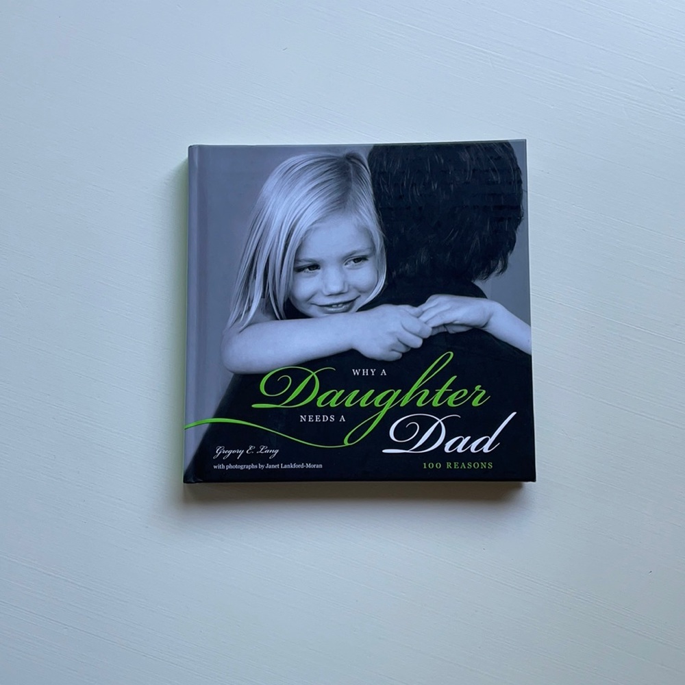 Why A Daughter Needs A Dad 100 Reasons Book